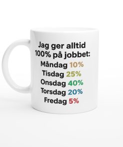 Vit mugg med texten “Jag ger alltid 100% på jobbet” och färgglad veckouppdelning – rolig mugg med tryck för kontoret