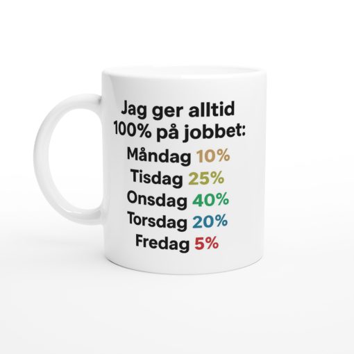 Vit mugg med texten “Jag ger alltid 100% på jobbet” och färgglad veckouppdelning – rolig mugg med tryck för kontoret