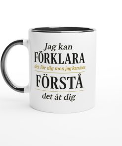 Vit mugg med svart och gul text “Jag kan förklara det för dig men jag kan inte förstå det åt dig” – rolig och sarkastisk mugg med tryck